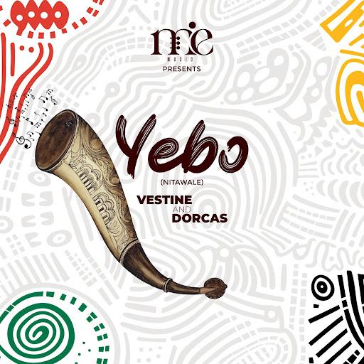 Vestine & Dorcas – YEBO [Nitawale] Lyrics
