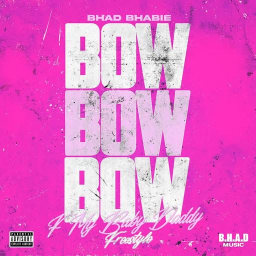 Bow Bow Bow (F My Baby Daddy Freestyle)Bhad Bhabie & sexyyred