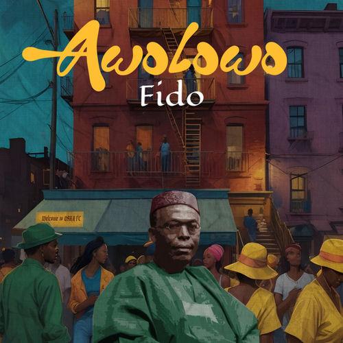 Fido – Awolowo Lyrics