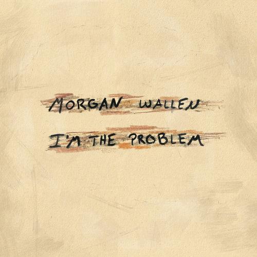 Morgan Wallen – I'm the Problem Lyrics