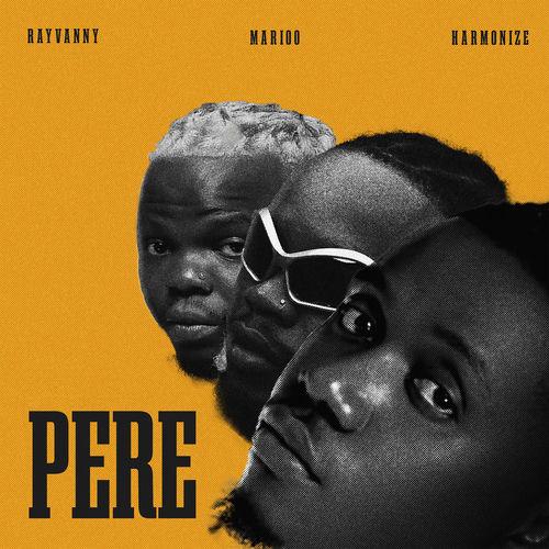 Rayvanny Ft Harmonize, Marioo - Pere lyrics