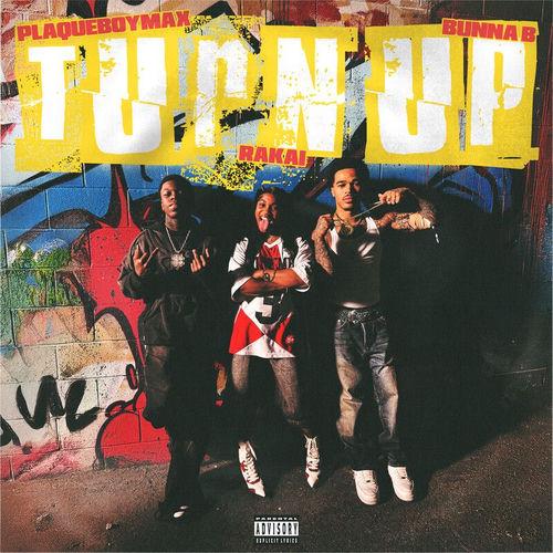 Rakai, Plaqueboymax & BunnaB - Turn Up Lyrics