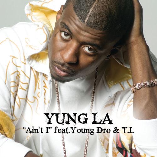 Ain't I - main voc up - Yung L.A. Lyrics