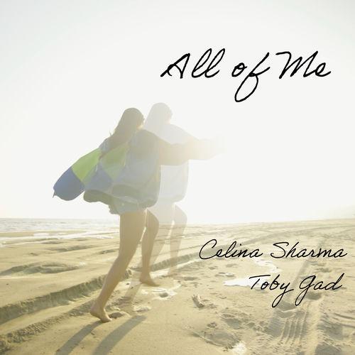 Celina Sharma & Toby Gad - All Of Me Lyrics