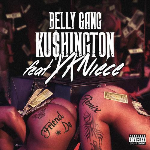 Belly Gang Kushington x YKNIECE- Friend Do Remix Lyrics