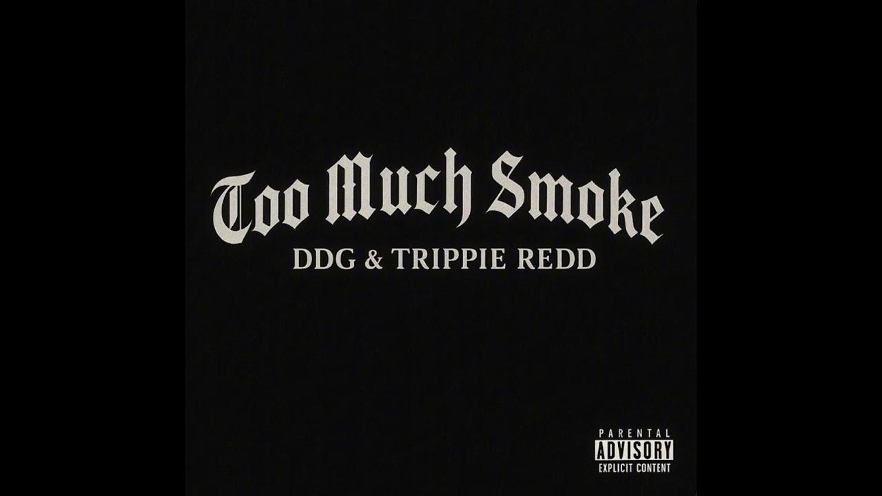 Too Much Smoke DDG FT Trippie Redd