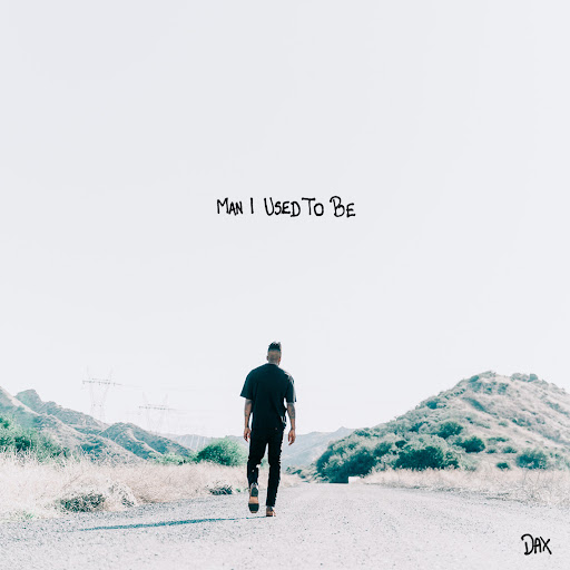 Dax – Man I Used to Be Lyrics