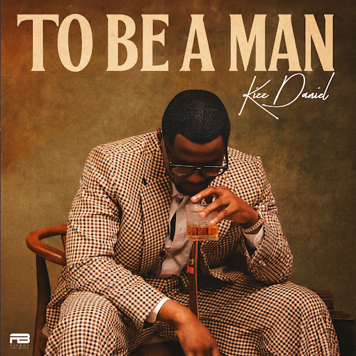 Kizz Daniel – To Be A Man Lyrics