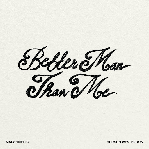 Marshmello, Hudson Westbrook – Better Man Than Me Lyrics